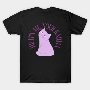 It’s me your karma T-Shirt